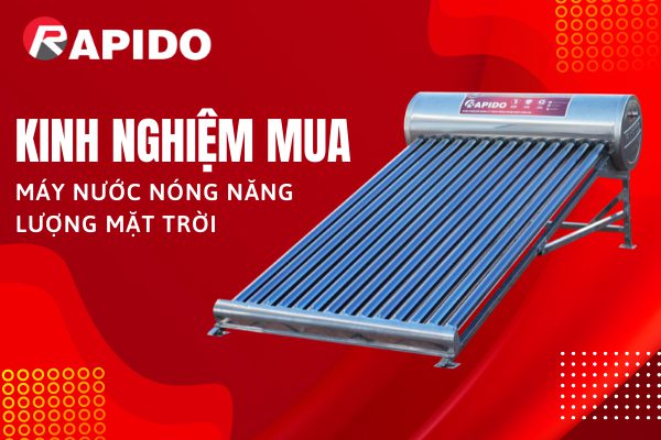 Kinh nghiệm mua máy nước nóng năng lượng mặt trời